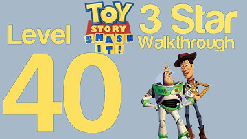 Toy Story Smash It! Level 40 3 Star Walkthrough Guide Strategy Help | WikiGameGuides