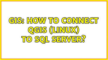 GIS: How to connect QGIS (linux) to SQL Server?