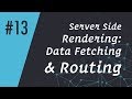 ReactCasts #13 - Server Side Rendering: Data Fetching & Routing