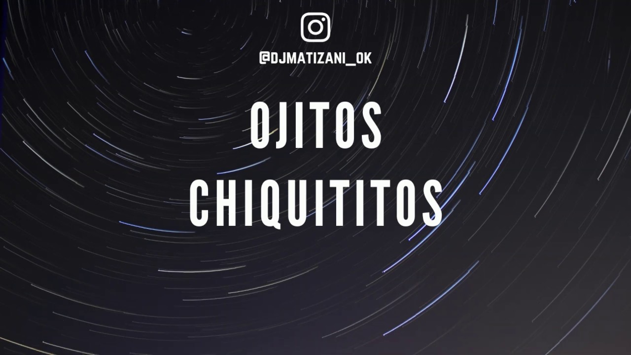 OJITOS CHIQUITITOS REMIX THE LA PLANTA LA KUPPE DJ MATI ZANI YouTube