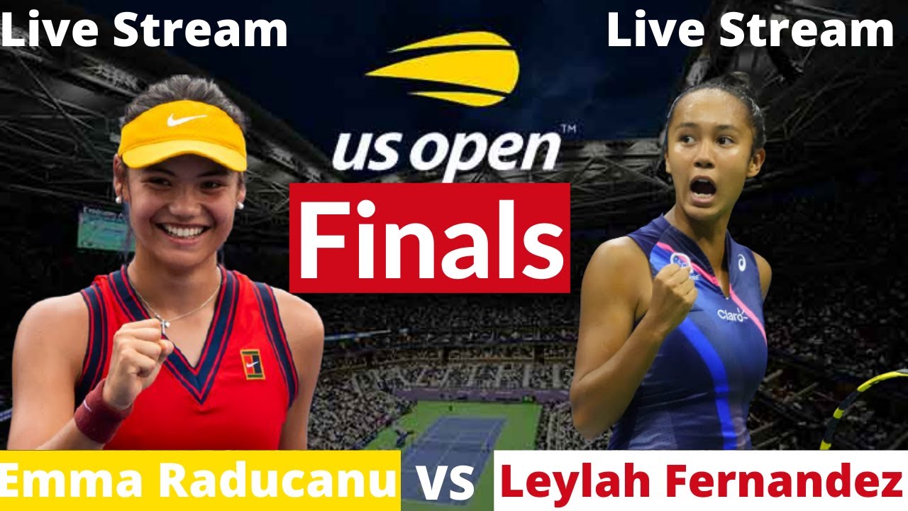 Emma Raducanu vs Leylah Fernandez Live Stream US Open Finals