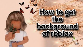 how to get the Roblox background