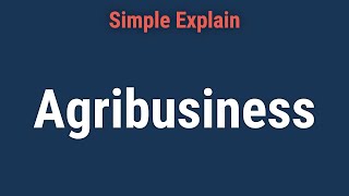 What Is Agribusiness
