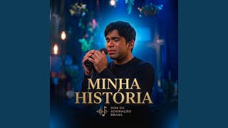 Minha História (Worship Lab Brasil) - Som Da Adoração Brasil