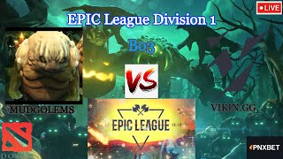 ?[DOTA2 LIVE] MUDGOLEMS vs VIKIN.GG Bo3 -EPIC League Division 1