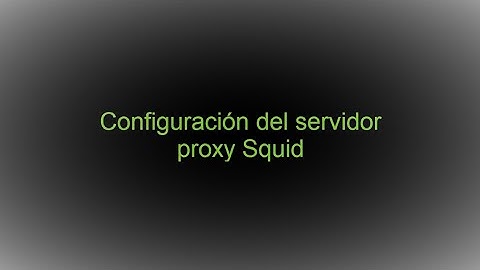 3. Configuración del servidor proxy Squid / Administración de Servidores