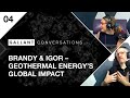 Gallant Conversations: Episode 04 Brandy &amp; Igor - Geothermal Energy's Global Impact