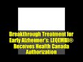 Breakthrough Treatment for Early Alzheimer's: LEQEMBI® Receives Health Canada Authorization