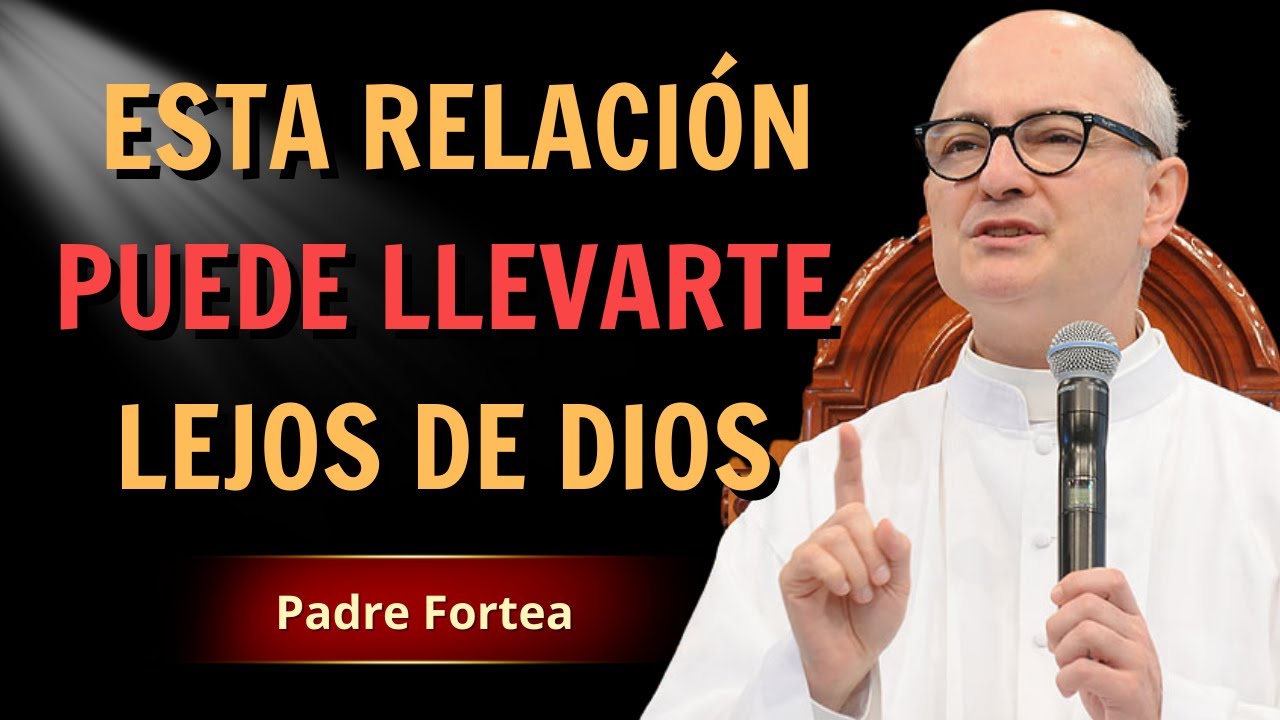 Padre Fortea - Esta relacion puede alejarte de Dios
