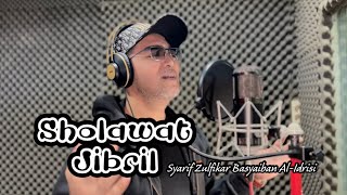 SHOLAWAT JIBRIL || SAYYID SYARIF ZULFIKAR BASYAIBAN AL- IDRISI