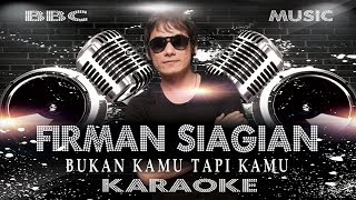 FIRMAN SIAGIAN - BUKAN KAMU TAPI KAMU (KARAOKE LYRIC TANPA VOCAL) BBC MUSIC