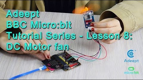Adeept BBC Micro:bit Tutorial Series - Lesson 8: DC Motor