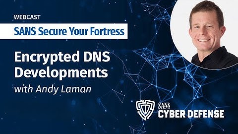 Encrypted DNS Developments