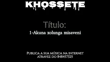 KHOSSETE - AKUNA XOLUNGA (Audio oficial)