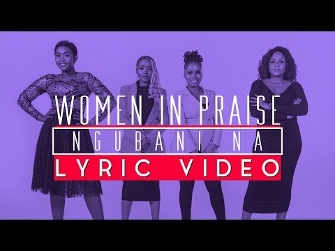Women In Praise - Ngubani Na - Lyric Video - Gospel Praise & Worship Song
