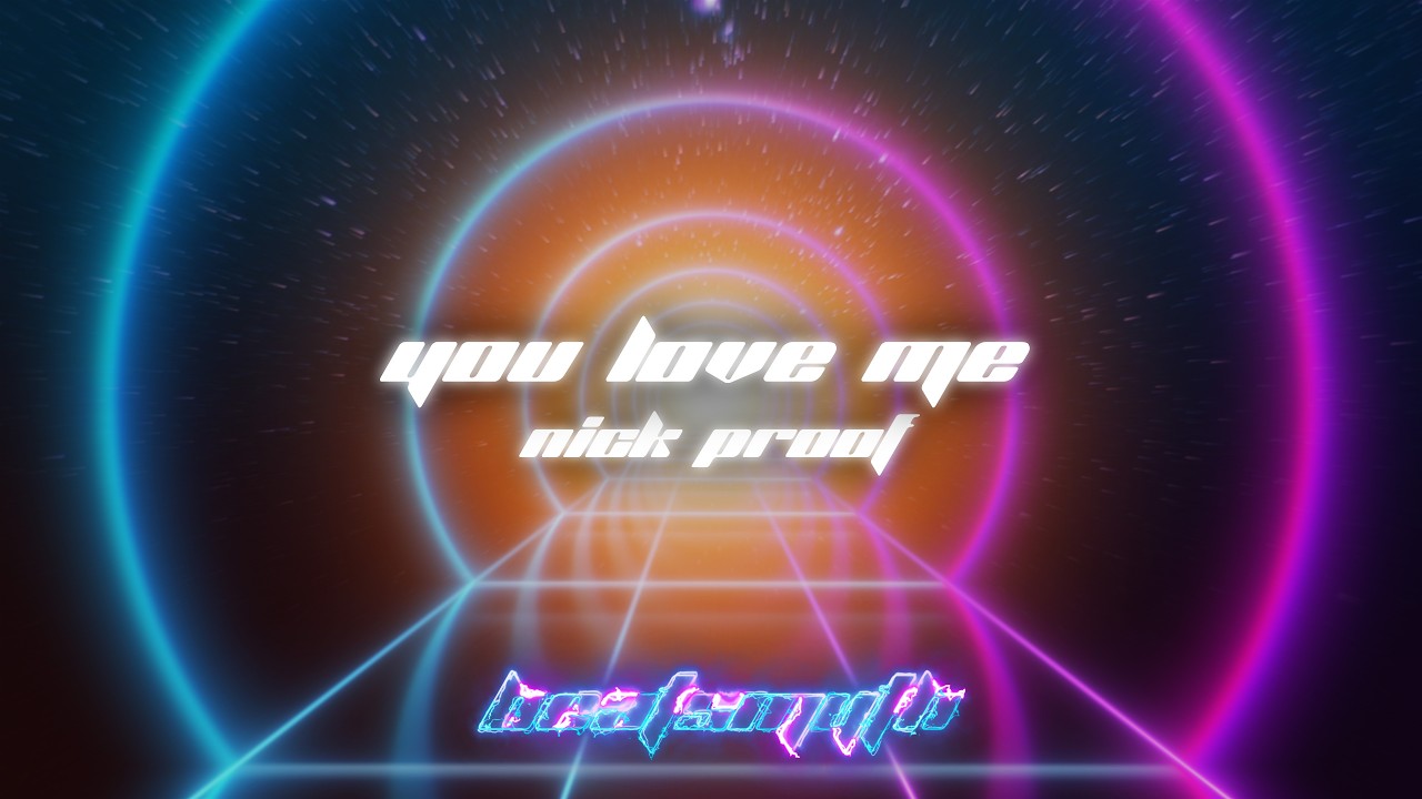 Nick Proof - You Love Me (Music Visualizer)