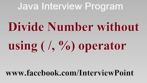 Java Program to divide number without using division, modulus operator || Java Interview Program