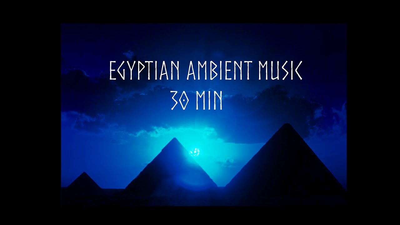 Relaxing Egyptian Ambient Music - 30 min