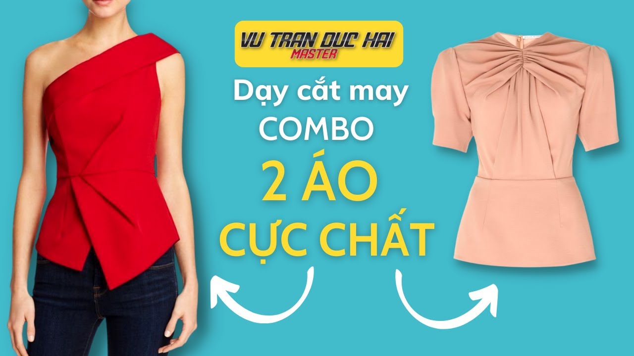 35 - Dạy cắt may Combo 2 ÁO CỰC CHẤT/ Vu Tran Duc Hai Master