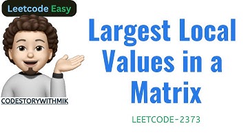 Largest Local Values in a Matrix | Easy | Leetcode 2373 | codestorywithMIK