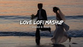 Love Lofi Mashup 💌✨ [ Slowed + Reverb ] | Hindi Lofi Song Remix | Trending Songs Mashup screenshot 2