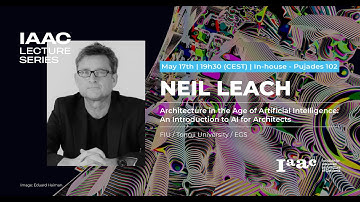 IAAC Lecture Series – Neil Leach