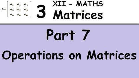 Kerala State 12th maths - Chapter 3 - Matrices - Part 7 - Operations on Matrices