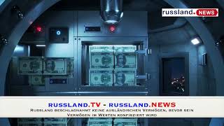 Russland beschlagnahmt keine ausländischen Vermögen, bevor der Westen konfisziert