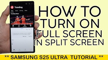 How to Turn On Full Screen When in Split Screen Mode Samsung S25 Ultra 2025