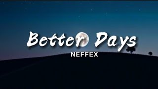 Better Days - NEFFEX (Lyrics)