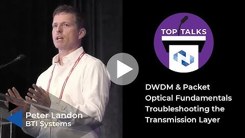 Tutorial DWDM & Packet Optical Fundamentals Troubleshooting the Transmission Layer