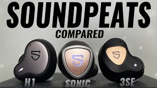 SoundPEATS H1 vs Sonic vs 3SE - Dual Driver True Wireless Earbuds