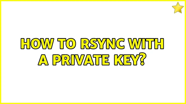 How to rsync with a private key?