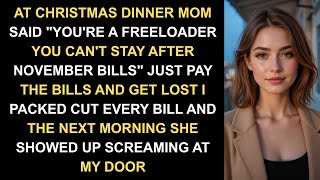 At Christmas Dinner My Mom Sneered Youre A Freeloader So I