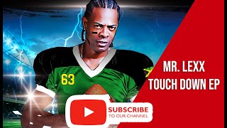 MR. LEXX Touch Down EP Supported by Other Entertainers [Full Coverage]