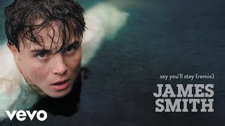 Смотреть клип James Smith - Say You'Ll Stay (One Bit Remix / Audio)