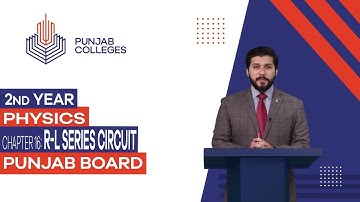 PGC Lectures-Inter Part II-Punjab Board-Physics - Chapter 16 - R-L Series Circuit