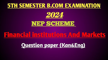 5TH SEMESTER B.COM Financial institutions And Markets  (NEP) Question papers 2024