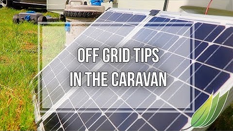 Tips for going off grid in the caravan