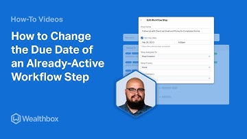 How to Change the Due Date of an Already Active Workflow Step in Wealthbox
