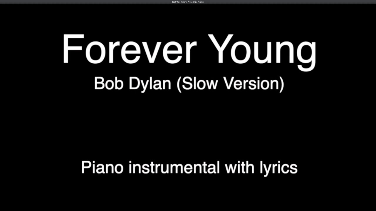 Forever Young (Slow Version) Bob Dylan (piano KARAOKE) - YouTube