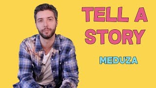 Tell A Story with MEDUZA