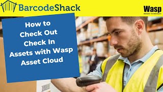 Check In Out Assets with Wasp Asset Cloud