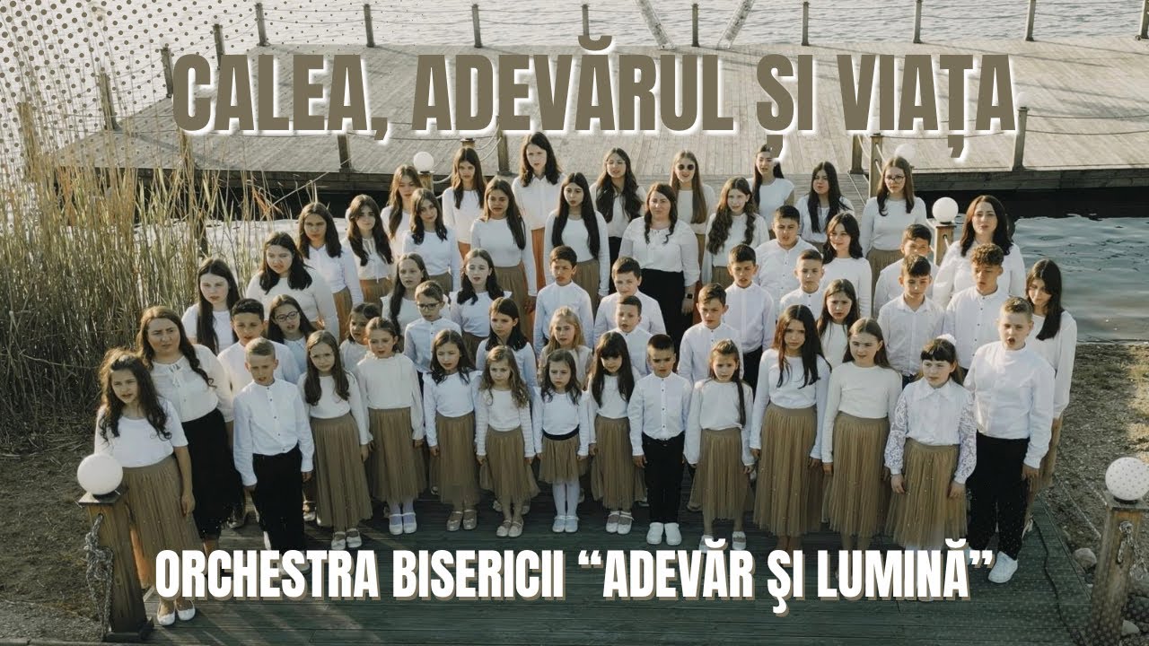 Calea, Adevărul și Viața - Orchestra Bisericii Penticostale ,,Adevăr și Lumină” Satu Mare