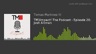 TM3Impact! The Podcast - Episode 20: Josh Altman