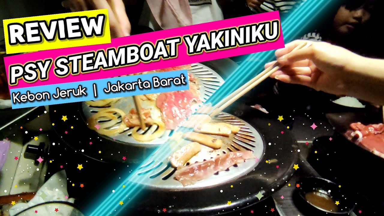 PSY STEAMBOAT YAKINIKU KEBON JERUK Steamboat & Yakiniku di