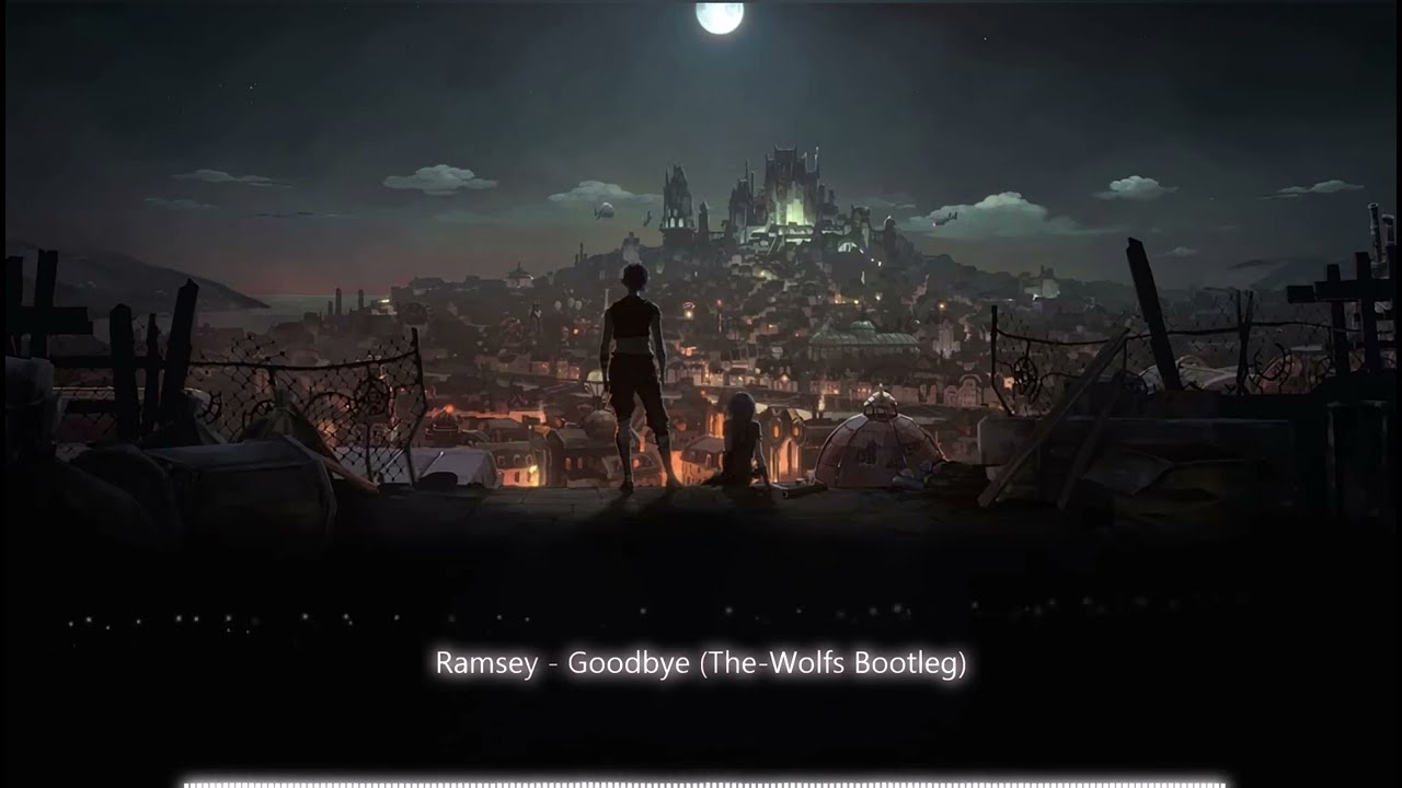 Ramsey  - Goodbye (The-Wolfs - Bootleg) | Arcane League of Legends | Riot Games Music