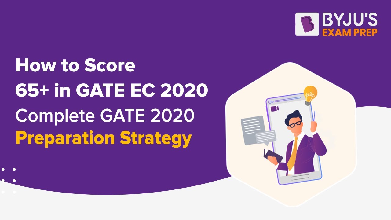 How to Score 65+ in GATE EC 2020 | Complete GATE 2020 Preparation Strategy | BYJU'S Exam Prep