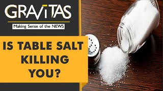 Gravitas: Study links table salt to premature death