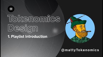 Playlist Introduction - Tokenomics Design Course (Part 1)